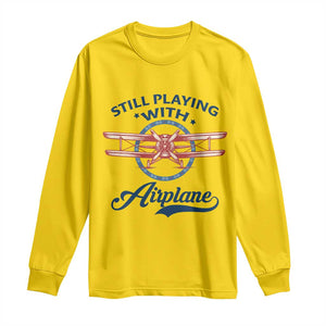 Still Playing With Airplane Long Sleeve Shirt Aviation Lover Airline Pilot TS14 Daisy Print Your Wear