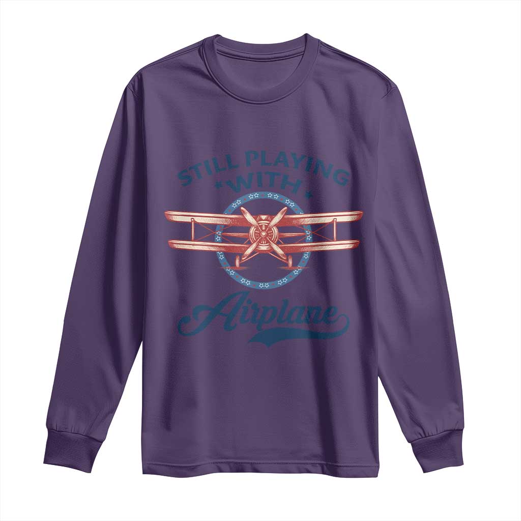 Still Playing With Airplane Long Sleeve Shirt Aviation Lover Airline Pilot TS14 Purple Print Your Wear