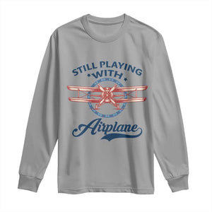 Still Playing With Airplane Long Sleeve Shirt Aviation Lover Airline Pilot TS14 Sport Gray Print Your Wear