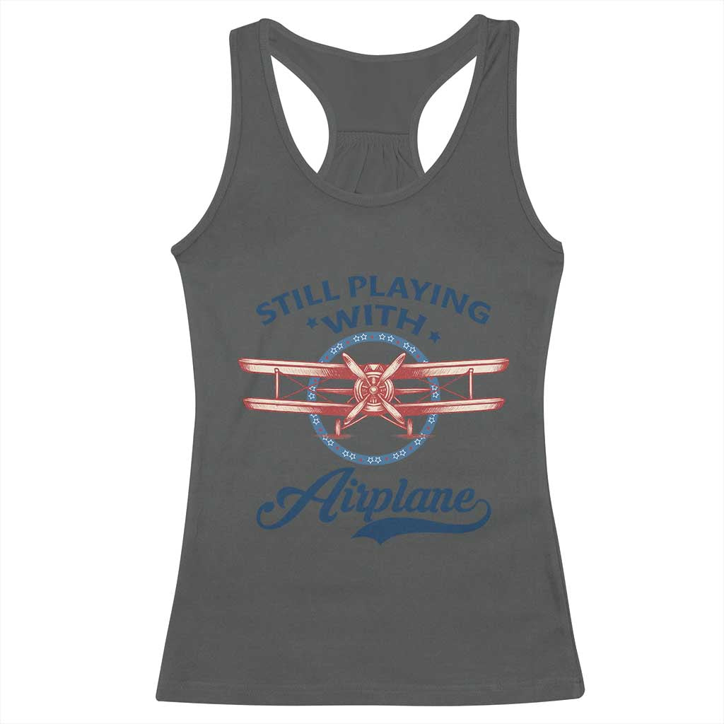 Still Playing With Airplane Racerback Tank Top Aviation Lover Airline Pilot TS14 Dark Heather Print Your Wear
