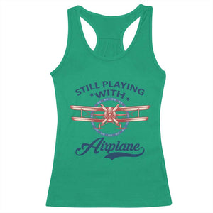 Still Playing With Airplane Racerback Tank Top Aviation Lover Airline Pilot TS14 Irish Green Print Your Wear