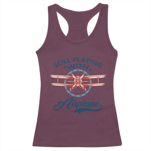 Still Playing With Airplane Racerback Tank Top Aviation Lover Airline Pilot TS14 Maroon Print Your Wear