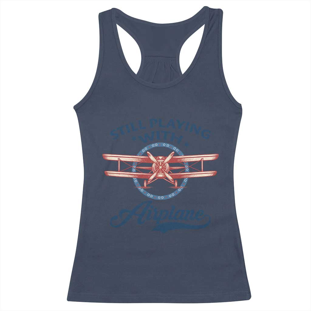 Still Playing With Airplane Racerback Tank Top Aviation Lover Airline Pilot TS14 Navy Print Your Wear