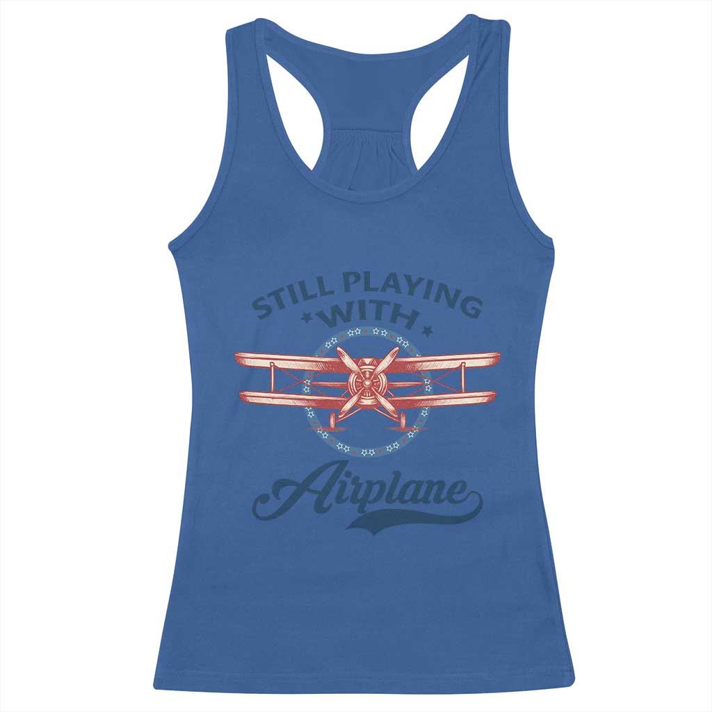 Still Playing With Airplane Racerback Tank Top Aviation Lover Airline Pilot TS14 Royal Blue Print Your Wear