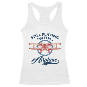 Still Playing With Airplane Racerback Tank Top Aviation Lover Airline Pilot TS14 White Print Your Wear