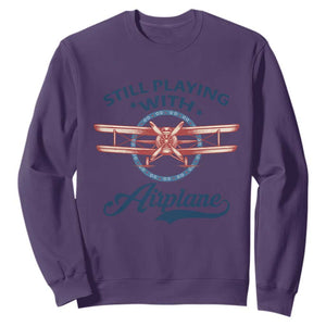 Still Playing With Airplane Sweatshirt Aviation Lover Airline Pilot TS14 Purple Print Your Wear