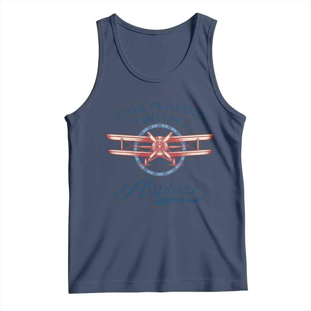 Still Playing With Airplane Tank Top Aviation Lover Airline Pilot TS14 Navy Print Your Wear