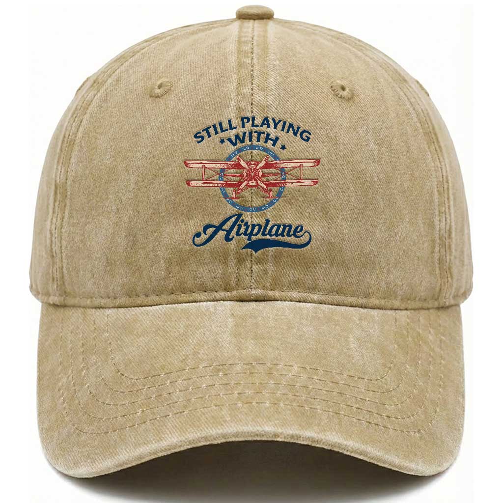 Still Playing With Airplane Washed Cotton Baseball Cap Aviation Lover Airline Pilot TS14 Washed Cap Universal Fit Khaki Print Your Wear