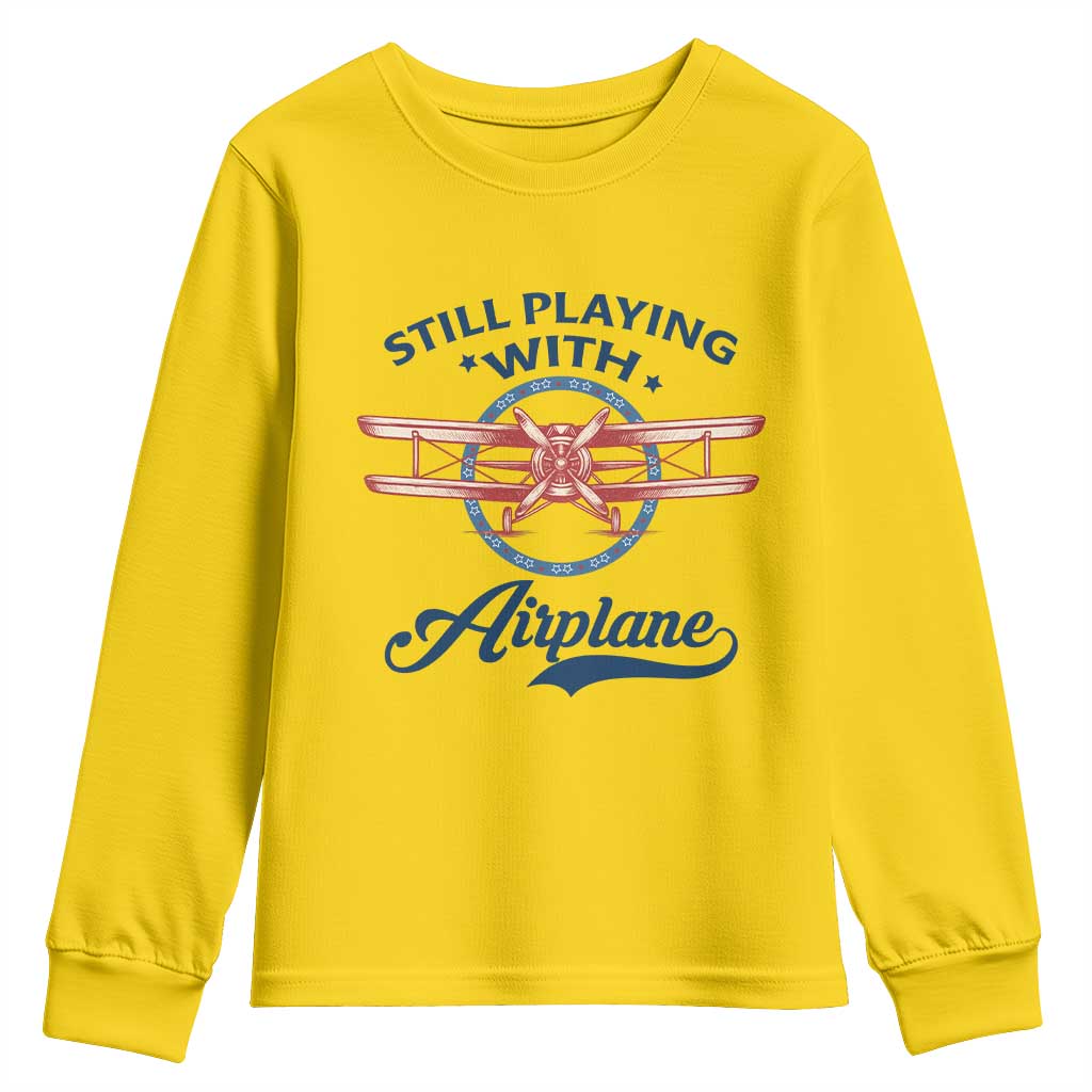 Still Playing With Airplane Youth Sweatshirt Aviation Lover Airline Pilot TS14 Daisy Print Your Wear