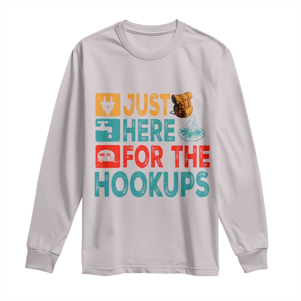 RV Camping Caravan Motorhome Long Sleeve Shirt Just Here For The Hookups TS14 Ice Gray Print Your Wear