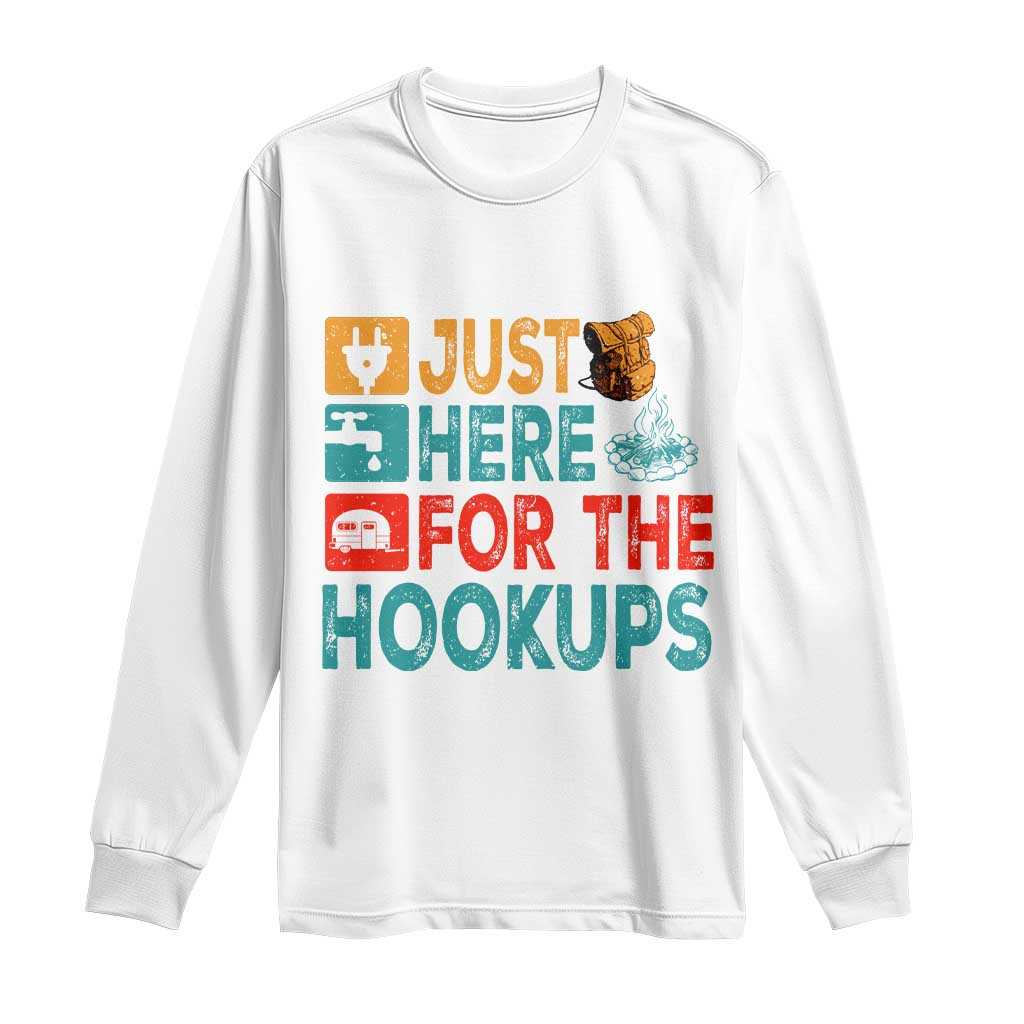 RV Camping Caravan Motorhome Long Sleeve Shirt Just Here For The Hookups TS14 White Print Your Wear