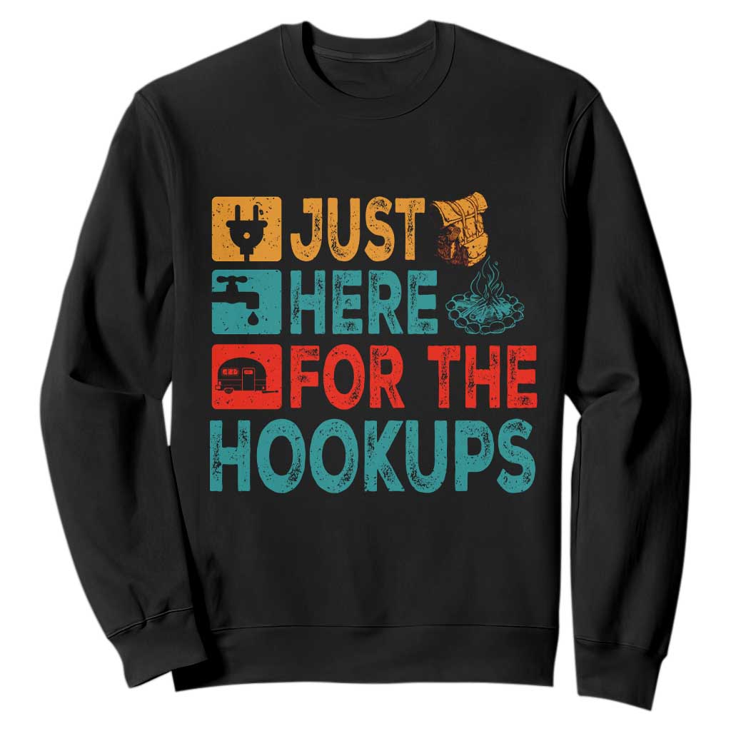 RV Camping Caravan Motorhome Sweatshirt Just Here For The Hookups TS14 Black Print Your Wear