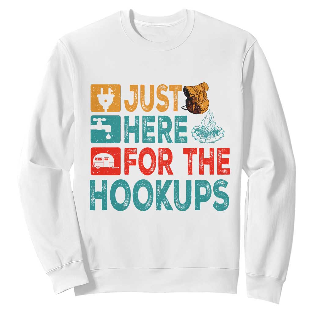 RV Camping Caravan Motorhome Sweatshirt Just Here For The Hookups TS14 White Print Your Wear