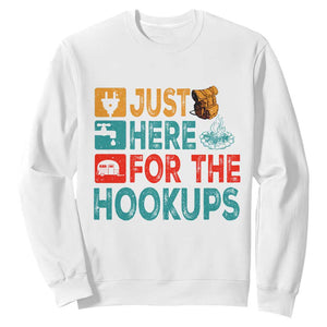 RV Camping Caravan Motorhome Sweatshirt Just Here For The Hookups TS14 White Print Your Wear