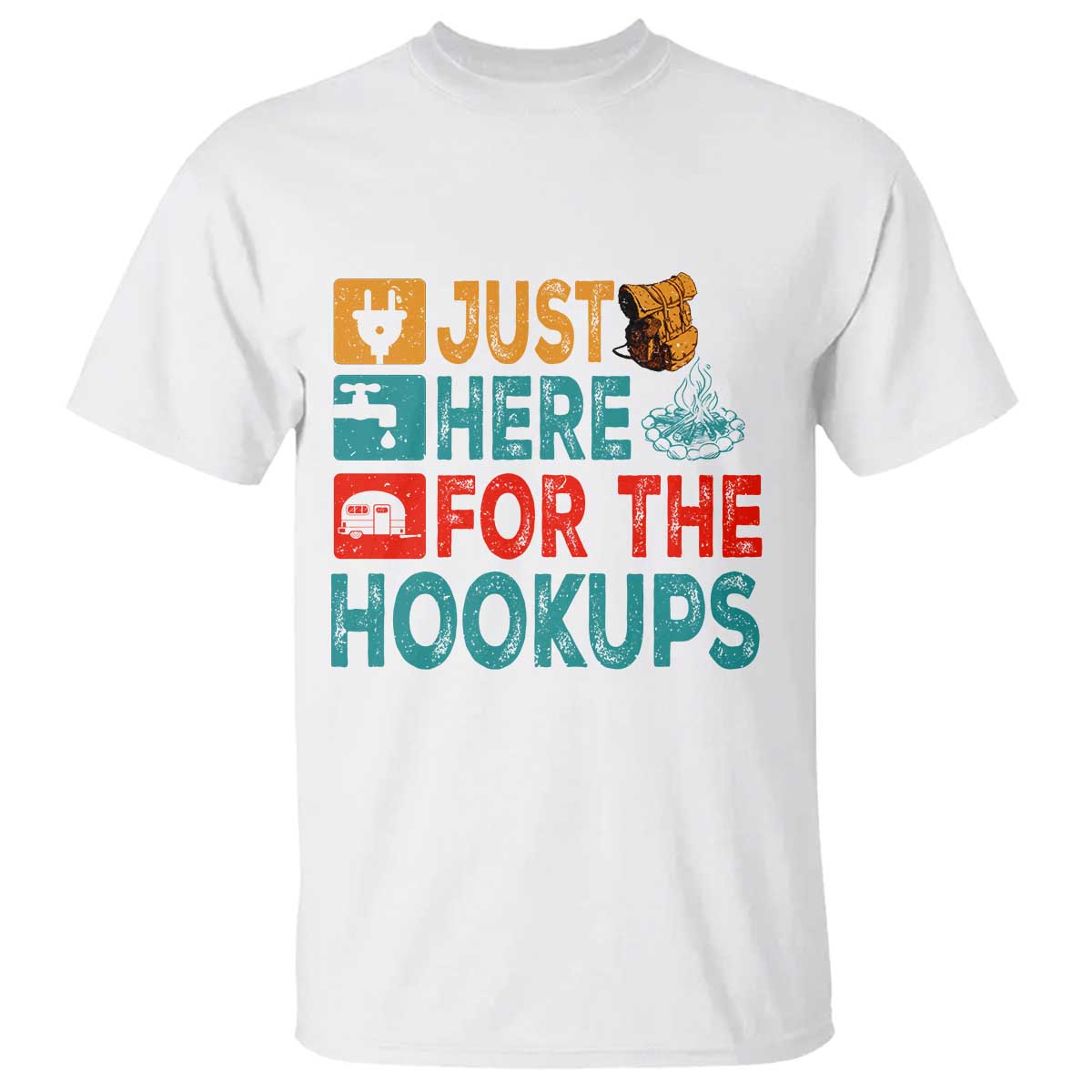 RV Camping Caravan Motorhome T Shirt Just Here For The Hookups TS14 White Print Your Wear