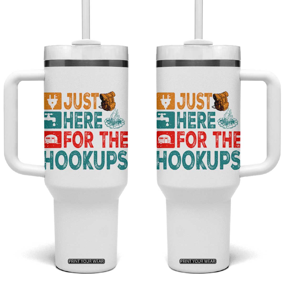 RV Camping Caravan Motorhome Tumbler With Handle Just Here For The Hookups TS14 One Size: 40 oz White Print Your Wear