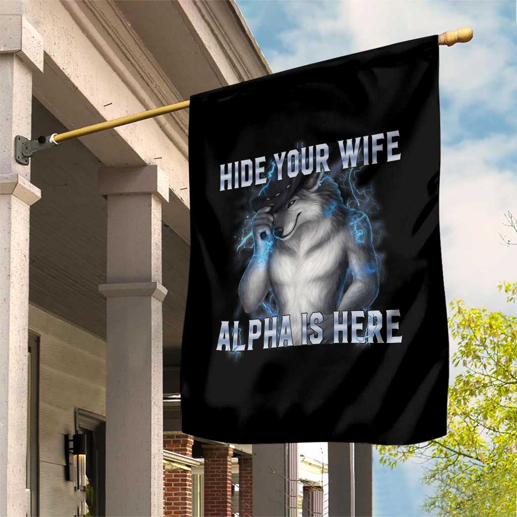 Hide Your Wife The Alpha Is Here Garden Flag Funny Sarcastic Cringe Werewolf Meme TS14 Print Your Wear