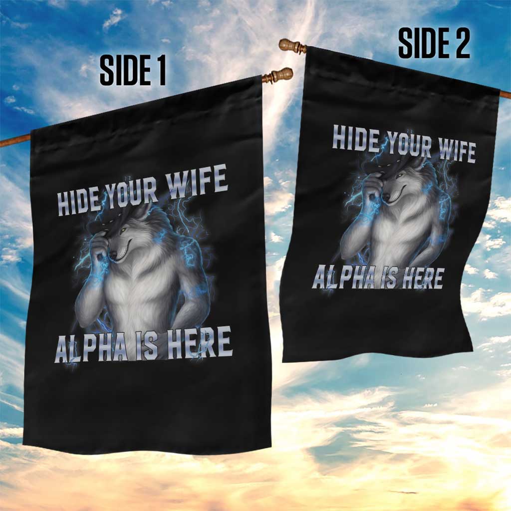 Hide Your Wife The Alpha Is Here Garden Flag Funny Sarcastic Cringe Werewolf Meme TS14 Print Your Wear