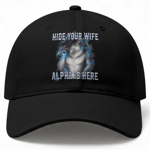Hide Your Wife The Alpha Is Here Baseball Cap Funny Sarcastic Cringe Werewolf Meme TS14 Print Your Wear
