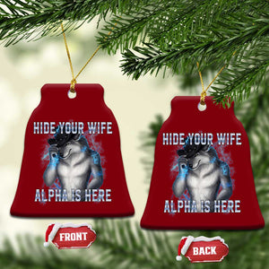Hide Your Wife The Alpha Is Here Ceramic Ornament Funny Sarcastic Cringe Werewolf Meme TS14 Print Your Wear