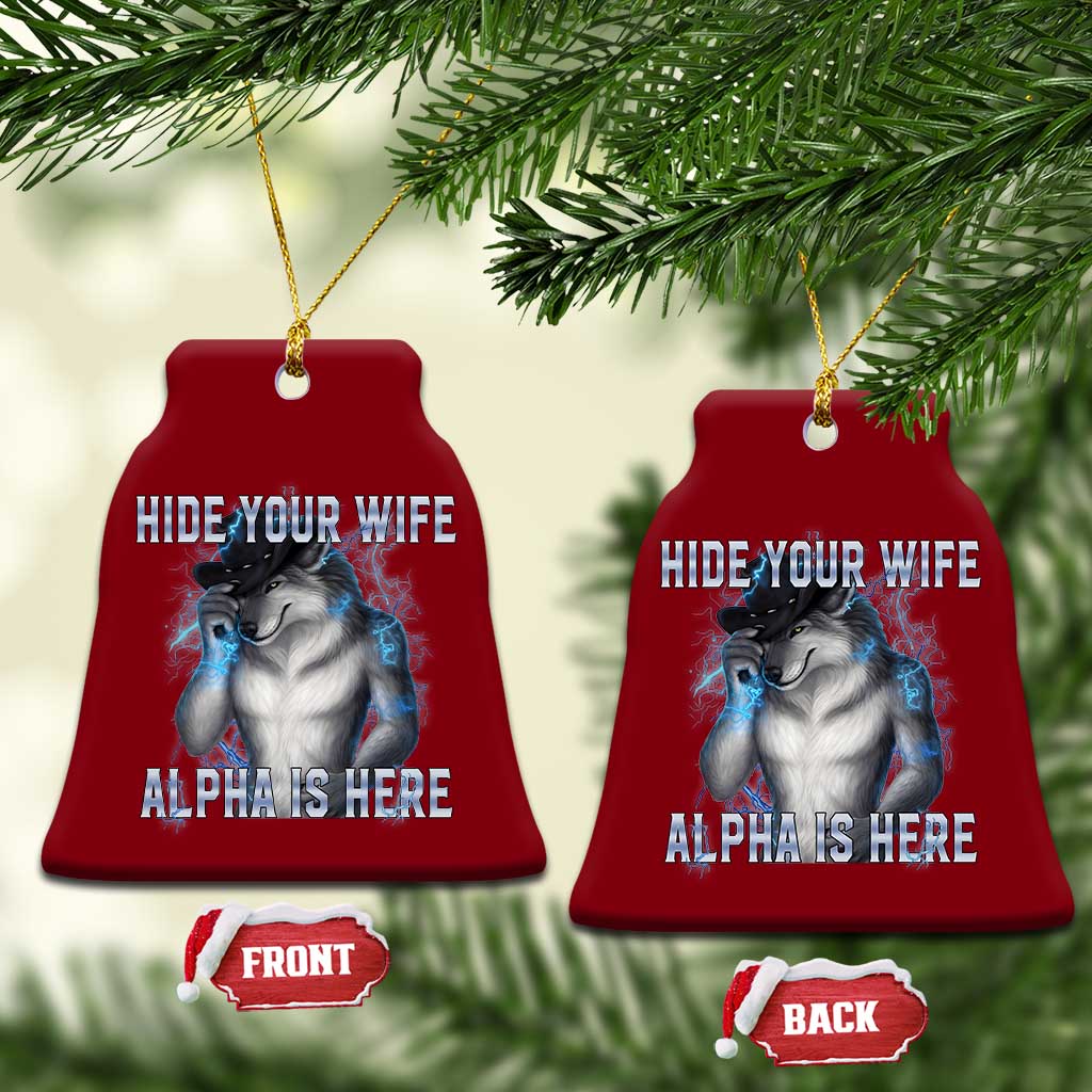 Hide Your Wife The Alpha Is Here Ceramic Ornament Funny Sarcastic Cringe Werewolf Meme TS14 Print Your Wear