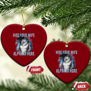 Hide Your Wife The Alpha Is Here Ceramic Ornament Funny Sarcastic Cringe Werewolf Meme TS14 Print Your Wear
