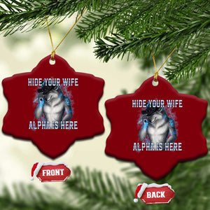 Hide Your Wife The Alpha Is Here Ceramic Ornament Funny Sarcastic Cringe Werewolf Meme TS14 Print Your Wear