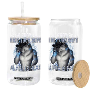 Hide Your Wife The Alpha Is Here Glass Can Funny Sarcastic Cringe Werewolf Meme TS14 Print Your Wear