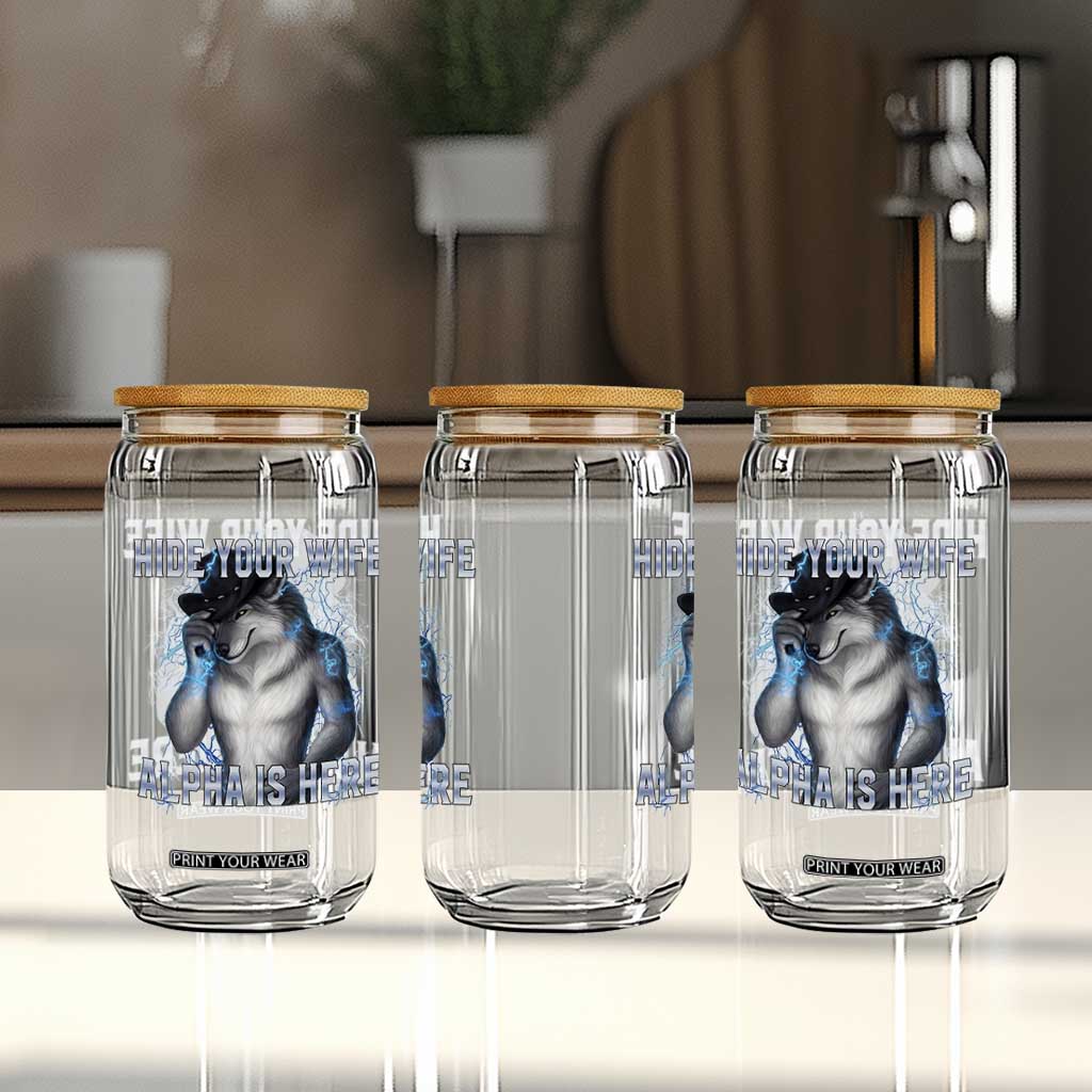 Hide Your Wife The Alpha Is Here Glass Can Funny Sarcastic Cringe Werewolf Meme TS14 Print Your Wear