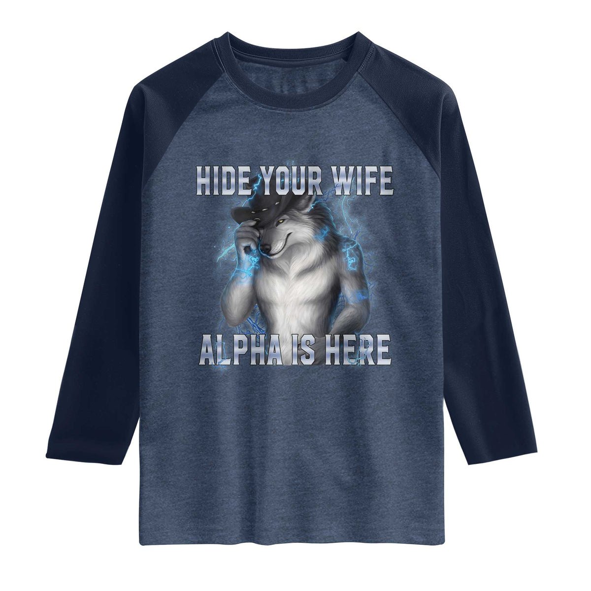 Hide Your Wife The Alpha Is Here Raglan Shirt Funny Sarcastic Cringe Werewolf Meme TS14 Heather Denim Navy Print Your Wear