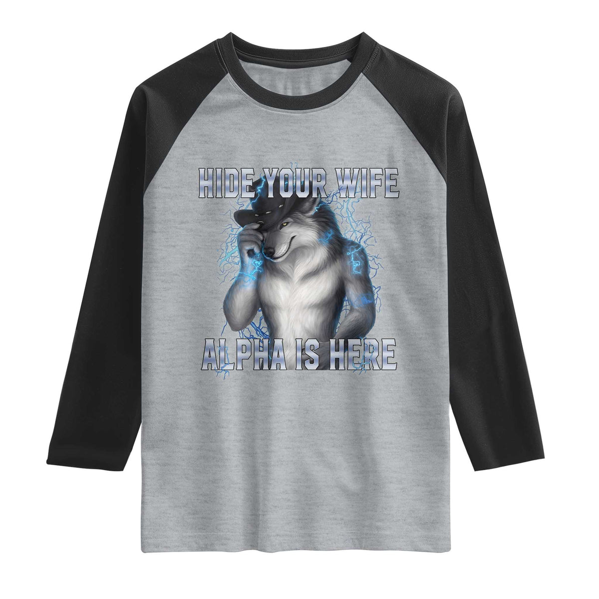 Hide Your Wife The Alpha Is Here Raglan Shirt Funny Sarcastic Cringe Werewolf Meme TS14 Heather Gray Black Print Your Wear
