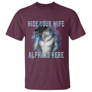 Hide Your Wife The Alpha Is Here T Shirt Funny Sarcastic Cringe Werewolf Meme TS14 Maroon Print Your Wear