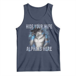 Hide Your Wife The Alpha Is Here Tank Top Funny Sarcastic Cringe Werewolf Meme TS14 Navy Print Your Wear