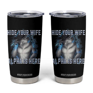 Hide Your Wife The Alpha Is Here Tumbler Cup Funny Sarcastic Cringe Werewolf Meme TS14 Black Print Your Wear