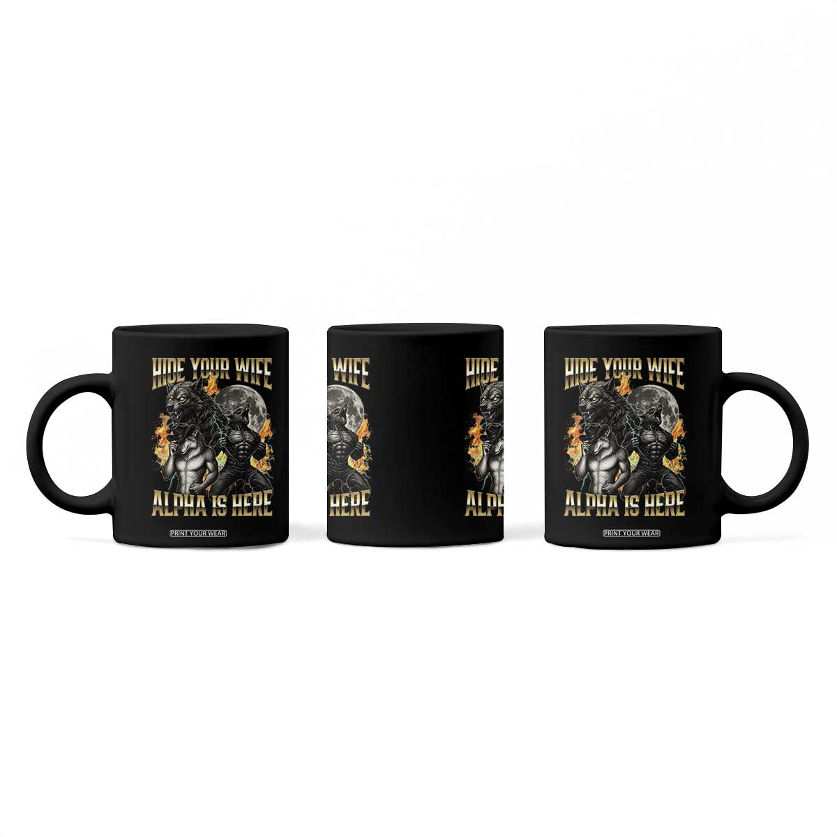 Hide Your Wife The Alpha is Here Coffee Mug Cringe Werewolf Alpha Meme Humor TS14 Print Your Wear