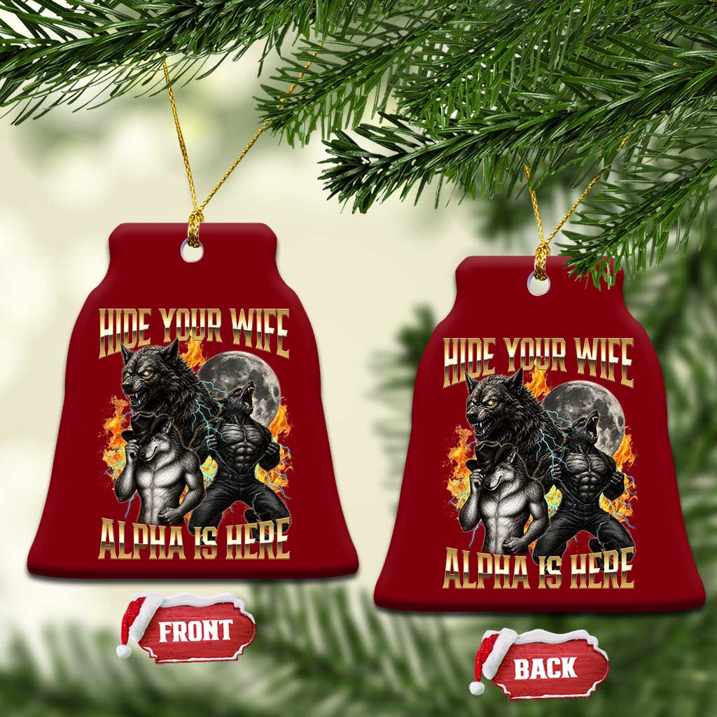 Hide Your Wife The Alpha is Here Ceramic Ornament Cringe Werewolf Alpha Meme Humor TS14 Print Your Wear