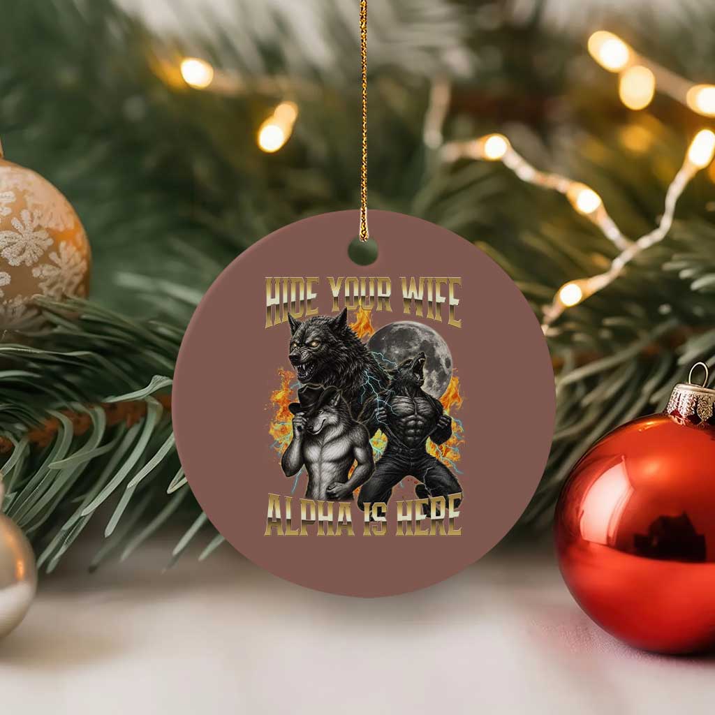 Hide Your Wife The Alpha is Here Ceramic Ornament Cringe Werewolf Alpha Meme Humor TS14 1pc Mocha Print Your Wear