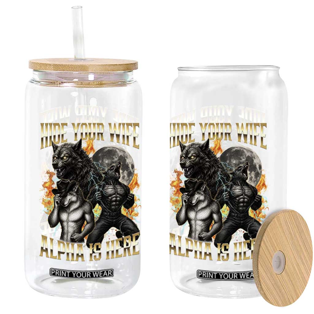 Hide Your Wife The Alpha is Here Glass Can Cringe Werewolf Alpha Meme Humor TS14 Print Your Wear