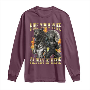 Hide Your Wife The Alpha is Here Long Sleeve Shirt Cringe Werewolf Alpha Meme Humor TS14 Maroon Print Your Wear