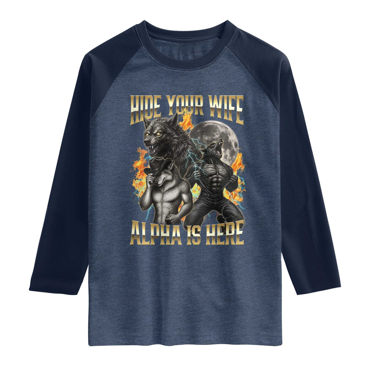 Hide Your Wife The Alpha is Here Raglan Shirt Cringe Werewolf Alpha Meme Humor TS14 Heather Denim Navy Print Your Wear