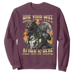 Hide Your Wife The Alpha is Here Sweatshirt Cringe Werewolf Alpha Meme Humor TS14 Maroon Print Your Wear