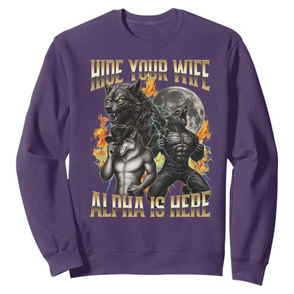 Hide Your Wife The Alpha is Here Sweatshirt Cringe Werewolf Alpha Meme Humor TS14 Purple Print Your Wear