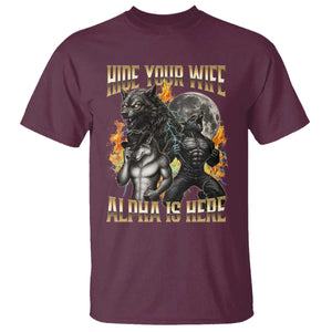 Hide Your Wife The Alpha is Here T Shirt Cringe Werewolf Alpha Meme Humor TS14 Maroon Print Your Wear