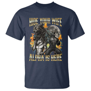 Hide Your Wife The Alpha is Here T Shirt Cringe Werewolf Alpha Meme Humor TS14 Navy Print Your Wear