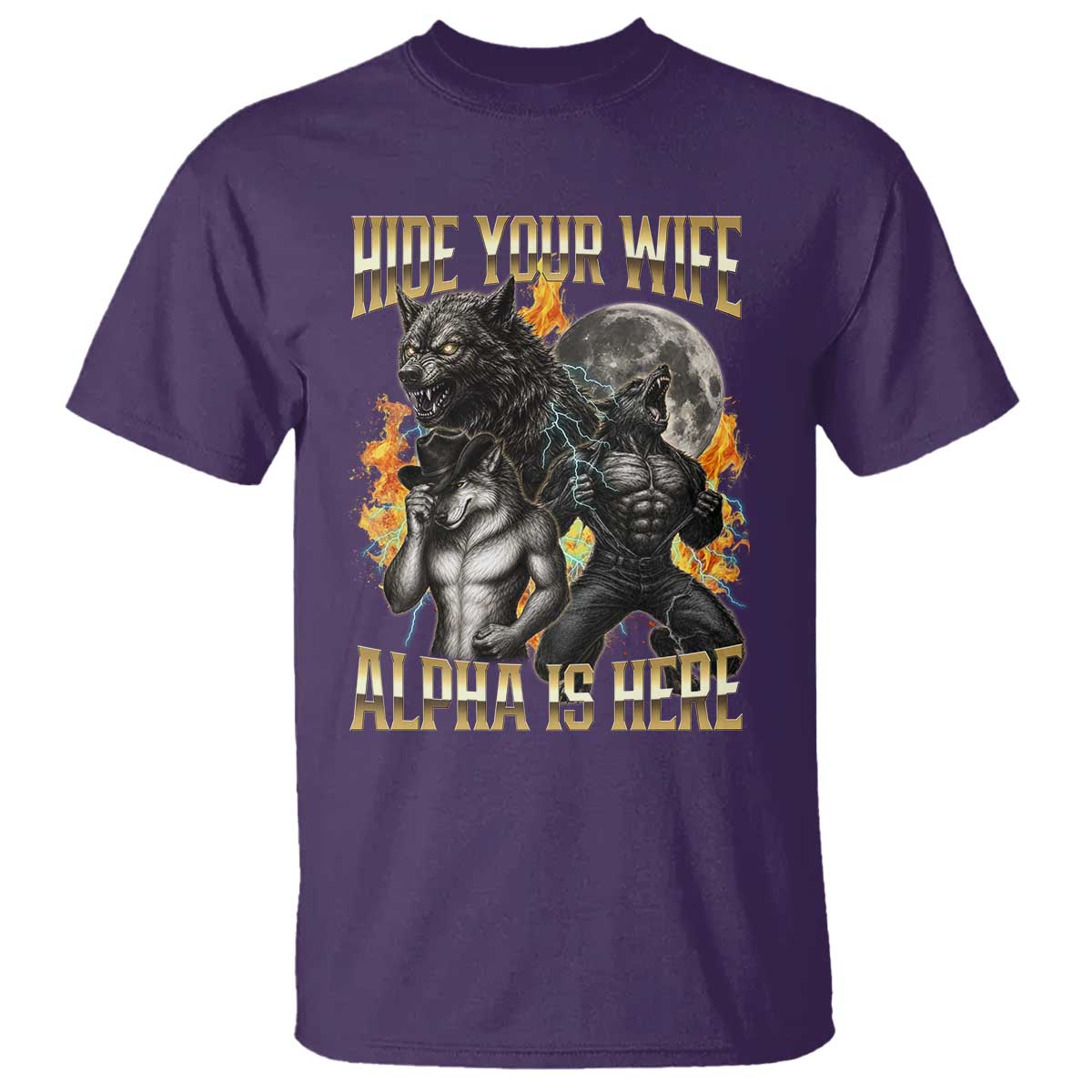 Hide Your Wife The Alpha is Here T Shirt Cringe Werewolf Alpha Meme Humor TS14 Purple Print Your Wear