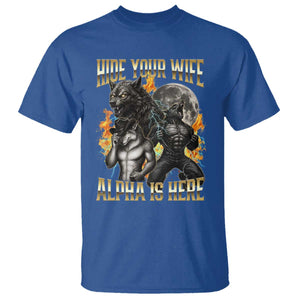 Hide Your Wife The Alpha is Here T Shirt Cringe Werewolf Alpha Meme Humor TS14 Royal Blue Print Your Wear