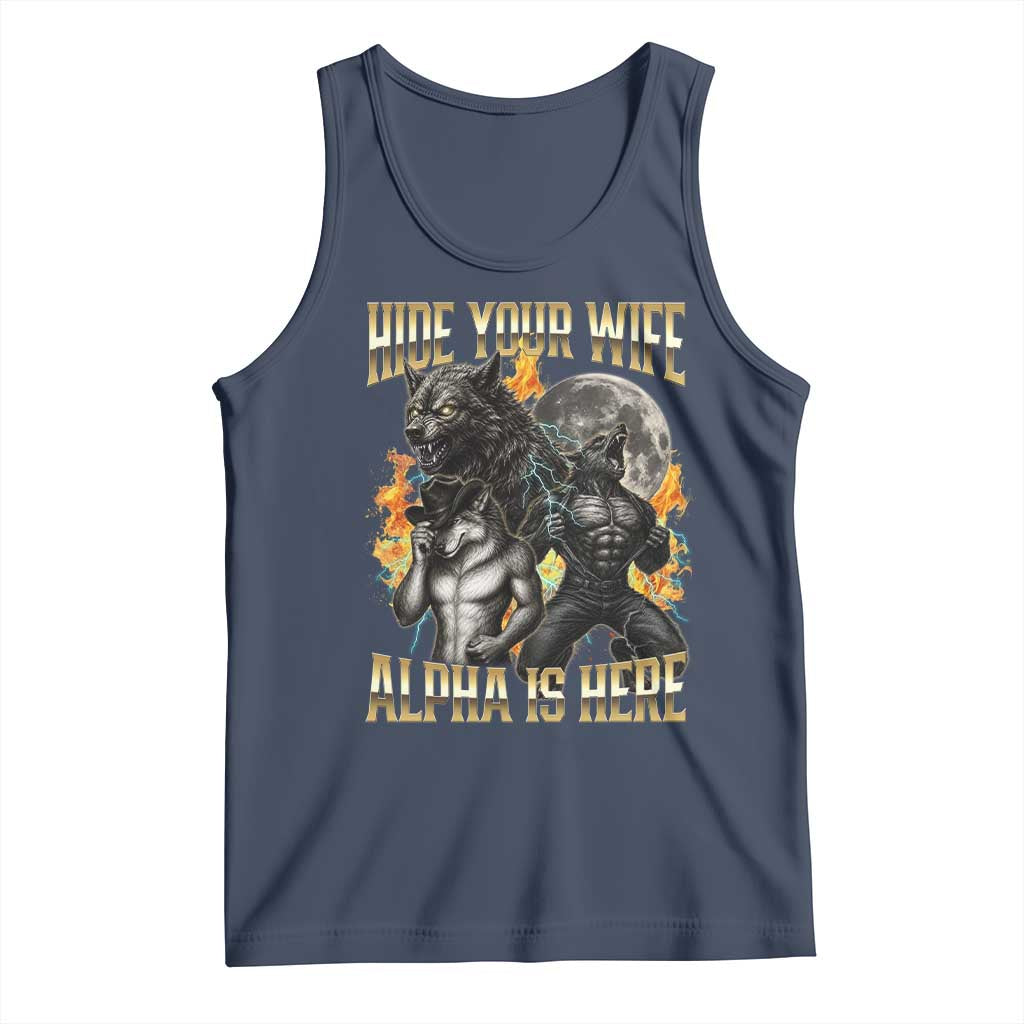 Hide Your Wife The Alpha is Here Tank Top Cringe Werewolf Alpha Meme Humor TS14 Navy Print Your Wear