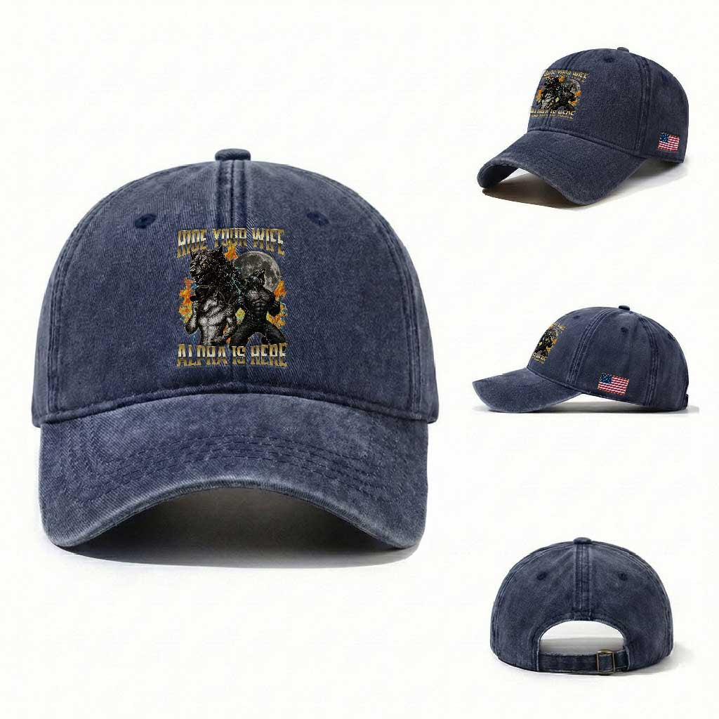 Hide Your Wife The Alpha is Here Washed Cotton Baseball Cap Cringe Werewolf Alpha Meme Humor TS14 Washed Cap Universal Fit Navy Print Your Wear