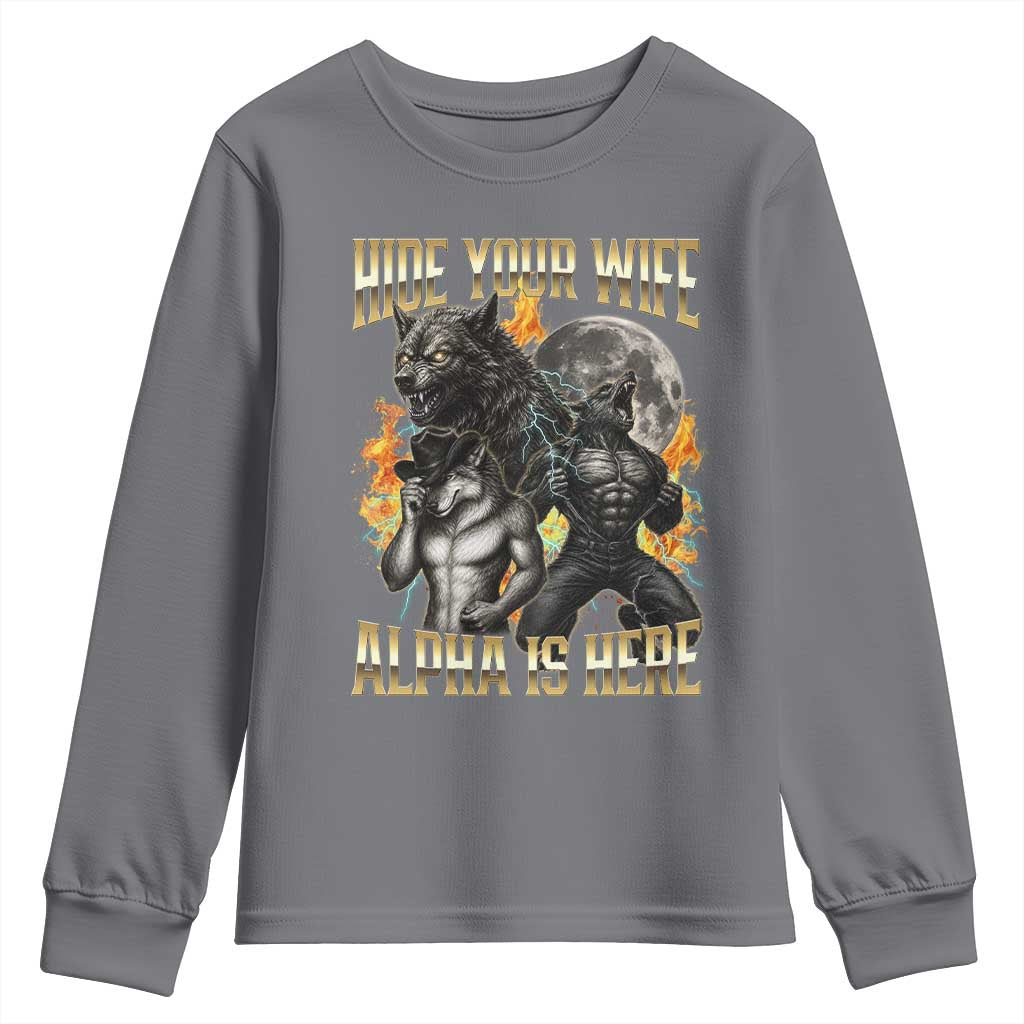 Hide Your Wife The Alpha is Here Youth Sweatshirt Cringe Werewolf Alpha Meme Humor TS14 Charcoal Print Your Wear