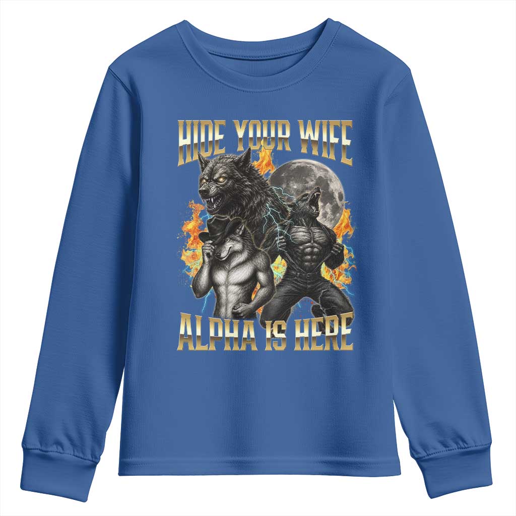 Hide Your Wife The Alpha is Here Youth Sweatshirt Cringe Werewolf Alpha Meme Humor TS14 Royal Blue Print Your Wear